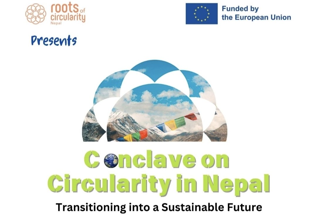 Conclave on Circularity in Nepal: Transitioning into a Sustainable Future Conclave on Circularity in Nepal: Transitioning into a Sustainable Future